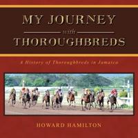 My Journey with Thoroughbreds: A History of Thoroughbreds in Jamaica