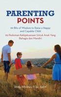 Parenting Points: 99 Bits of Wisdom to Raise a Happy and Capable Child       99 Pedoman Kebijaksanaan Untuk Anak Yang Bahagia Dan Mandiri