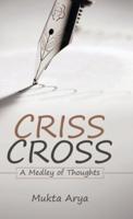 Criss Cross: A Medley of Thoughts