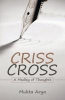 Criss Cross: A Medley of Thoughts