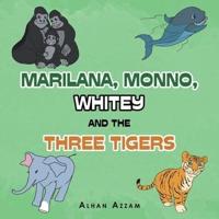 Marilana, Monno, Whitey and the Three Tigers