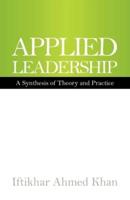 Applied Leadership: A Synthesis of Theory and Practice