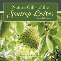 Nature Gifts of the Soursop Leaves: (Graviola Leaves)