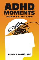 Adhd Moments: Adhd in My Life