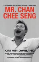 "A Veteran and Spectacular Politician - Singapore's Mr. Chan Chee Seng