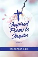 Inspired Poems to Inspire - Book 2