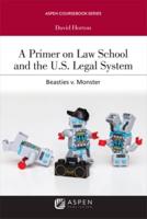 A Primer on Law School and the U.S. Legal System