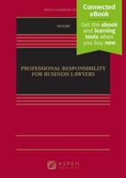 Professional Responsibility for Business Lawyers