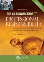 The Glannon Guide to Professional Responsibility