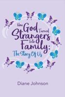 How God Turned Strangers Into Family Volume 1