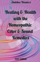 Healing and Health With the Homeopathic Color and Sound Remedies. Volume 1