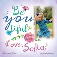 Be You Tiful Love, Sofia. Volume 1