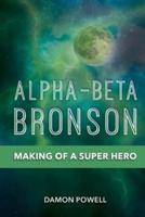 Alpha-Beta Bronson Volume 1