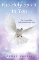 His Holy Spirit in You Volume 1