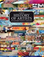 A Brief History of Artists in Eastern North Carolina Volume 1