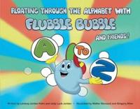 Floating Through the Alphabet With Flubble Bubble & Friends