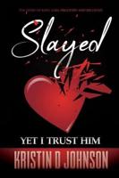 Slayed; Yet I Trust Him