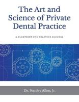 The Art and Science of Private Dental Practice