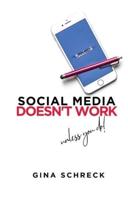 Social Media Doesn't Work ... Unless You Do!
