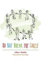 Do Not Break the Circle