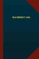 Machinist Log (Logbook, Journal - 124 Pages 6X9 Inches)