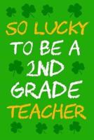 So Lucky To Be A 2nd Grade Teacher