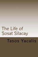 The Life of Sosat Silacay