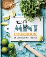 Easy Mint Cookbook: 50 Delicious Mint Recipes
