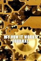 My How It Works Journal