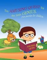 The Amusing Quest for the Little Genius. Fun Puzzles for Children.