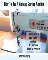 How To Use A Vintage Sewing Machine