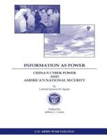 Information as Power China's Cyber Power and America's National Security
