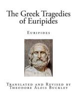 The Greek Tragedies of Euripides