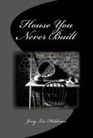 House You Never Built