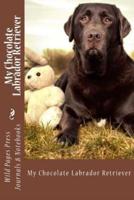 My Chocolate Labrador Retriever (Journal / Notebook)