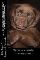 My Chocolate Labrador Retriever Puppy (Journal / Notebook)