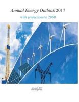 Annual Energy Outlook 2017 With Projections to 2050