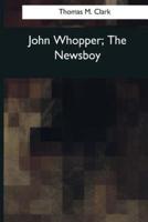 John Whopper, The Newsboy