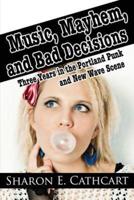 Music, Mayhem, and Bad Decisions: Three Years in the Portland Punk and New Wave Scene