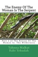 The Enemy Of The Woman Is The Serpent