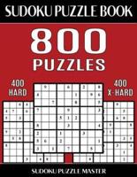 Sudoku Puzzle Book 800 Puzzles, 400 Hard and 400 Extra Hard