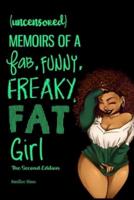 (Uncensored) Memoirs of a Fab, Funny, Freaky, Fat Girl