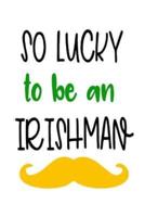 So Lucky to Be an Irishman