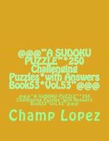 @@@"A SUDOKU PUZZLE"*250 Challenging Puzzles*with Answers Book53*Vol.53"@@@