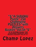 *$*A SUDOKU Puzzle*250 Challenging PUZZLES*with Answers Book54*Vol.54*$*