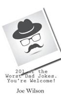 201 of the Worst Dad Jokes. You're Welcome!