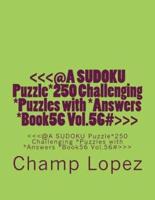 @A Sudoku Puzzle*250 Challenging *Puzzles With *Answers *Book56 Vol. 56