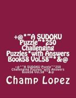 +@*"A SUDOKU Puzzle"*250 Challenging Puzzles*with Answers Book58 Vol.58"*&@