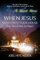When Jesus Moves Into Your House - The Devil Has to Flee!