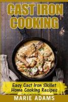 Cast Iron Cooking - Easy Cast Iron Skillet Home Cooking Recipes